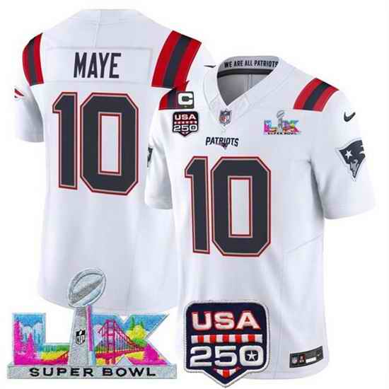 Men New England Patriots 10 Drake Maye White 2025 F U S E  1 Star C Patch And Super Bowl LX Patch  USA 250 Patch Vapor Limited Football Stitched Jersey